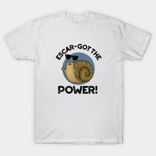 Escar-got The Power Cute Snail Pun T-Shirt